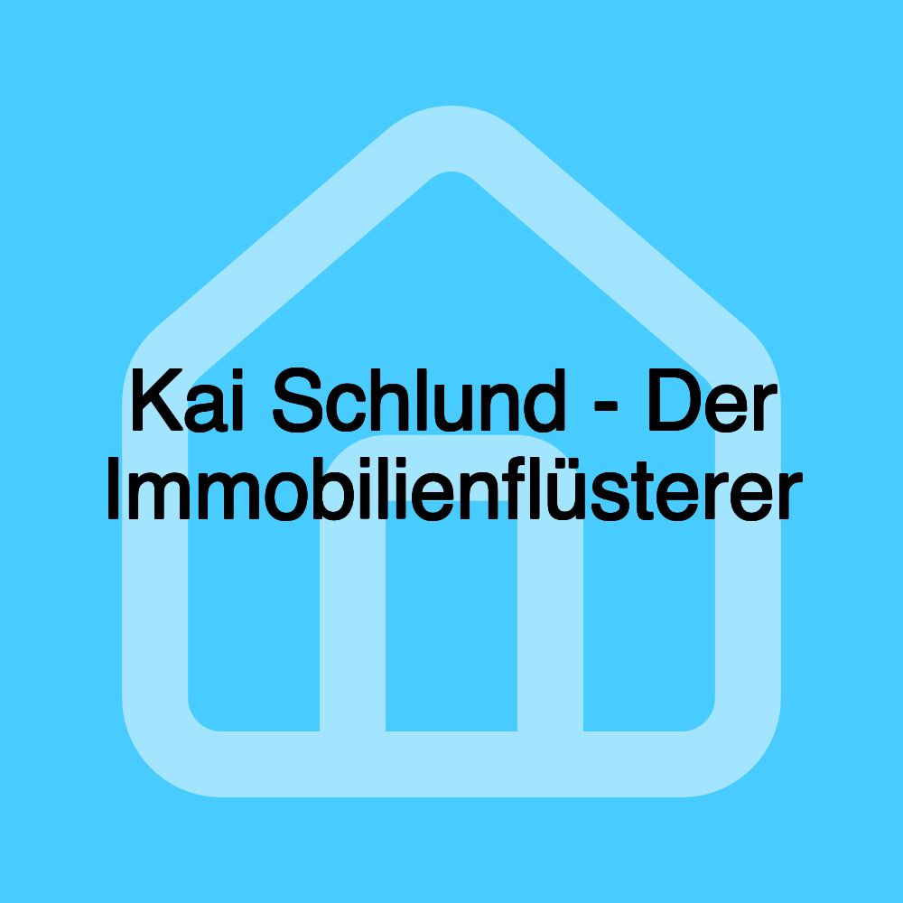 Kai Schlund - Der Immobilienflüsterer