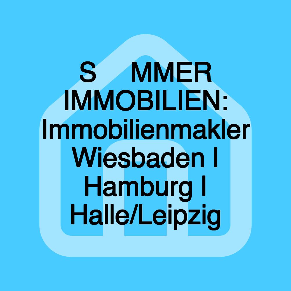 S☀️MMER IMMOBILIEN: Immobilienmakler Wiesbaden | Hamburg | Halle/Leipzig