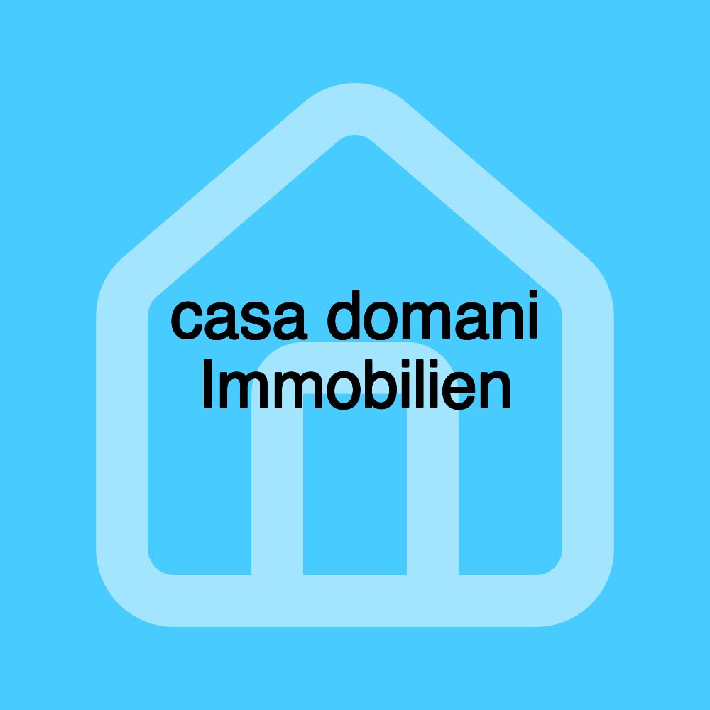 casa domani Immobilien