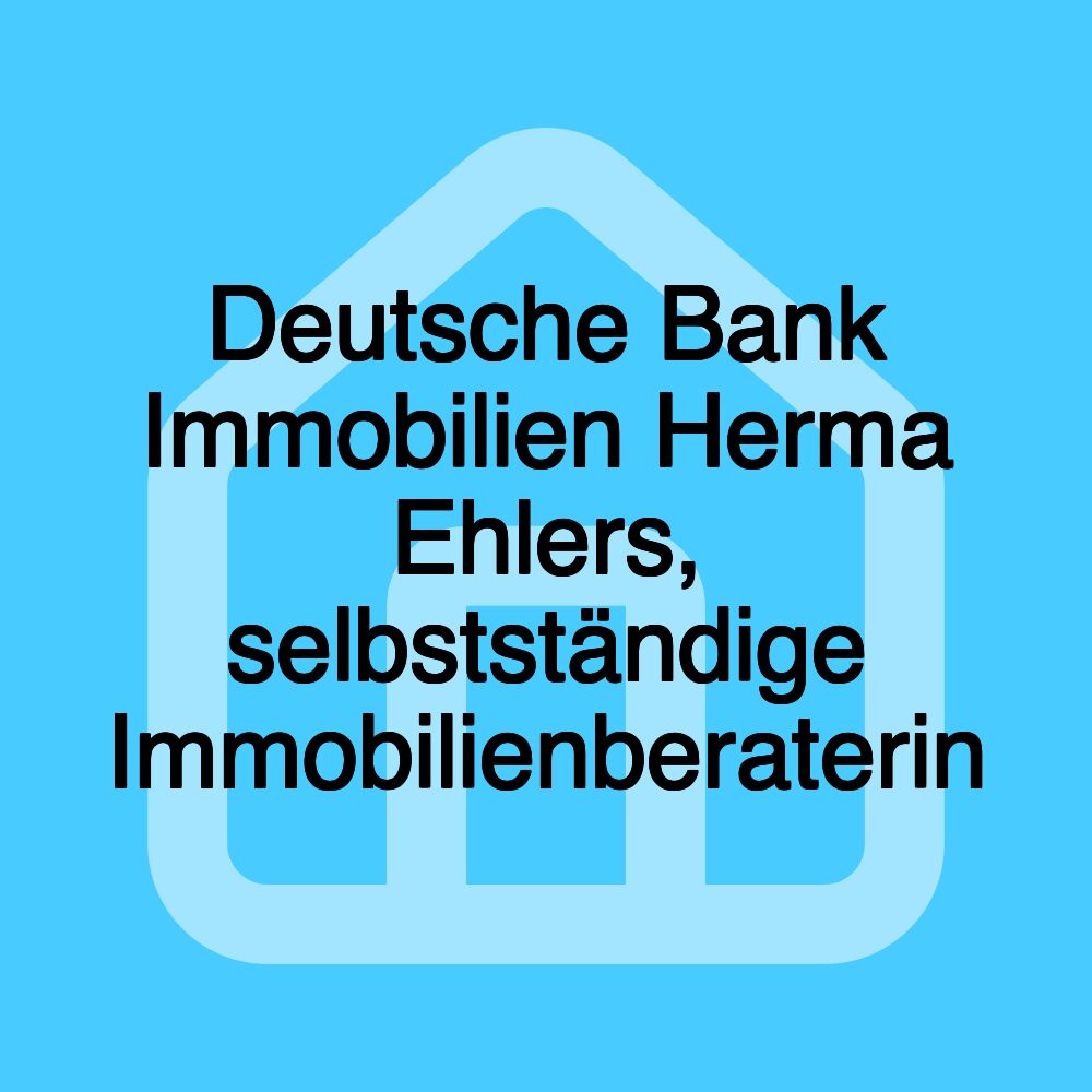 Deutsche Bank Immobilien Herma Ehlers, selbstständige Immobilienberaterin