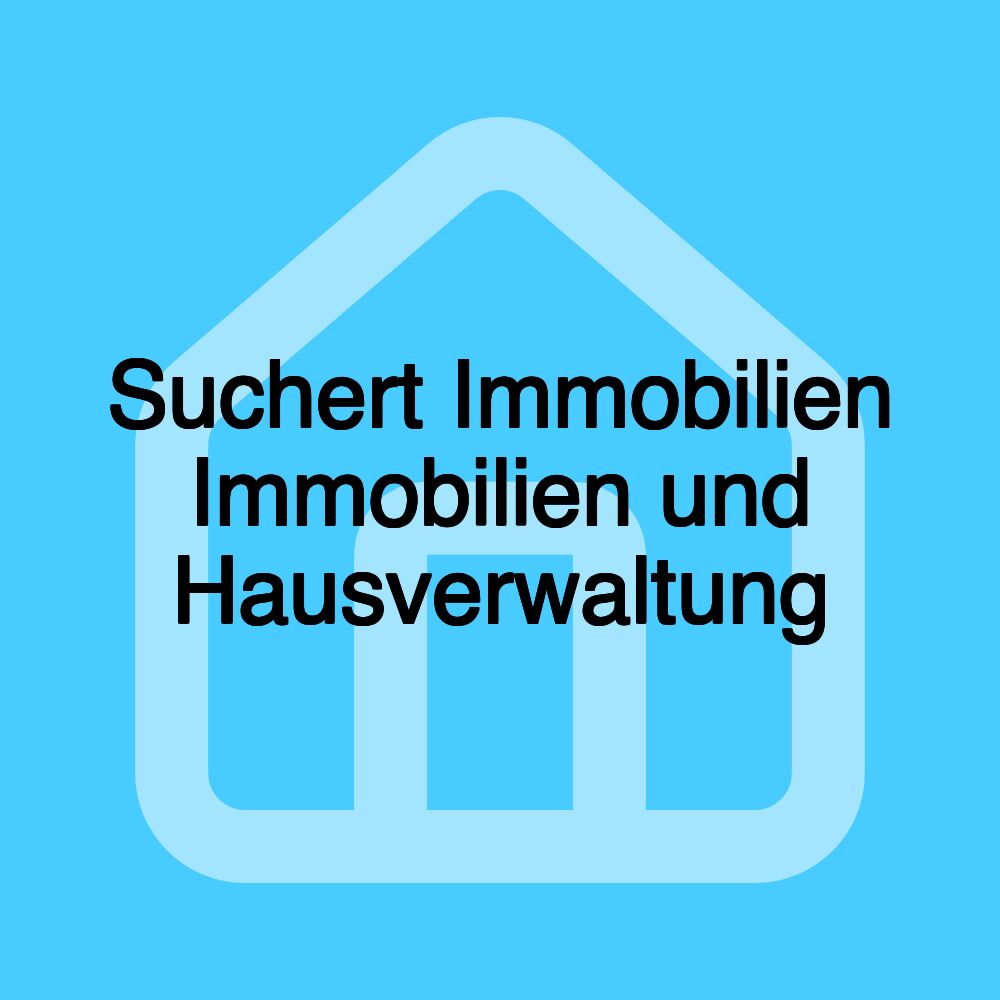 Suchert Immobilien Immobilien und Hausverwaltung