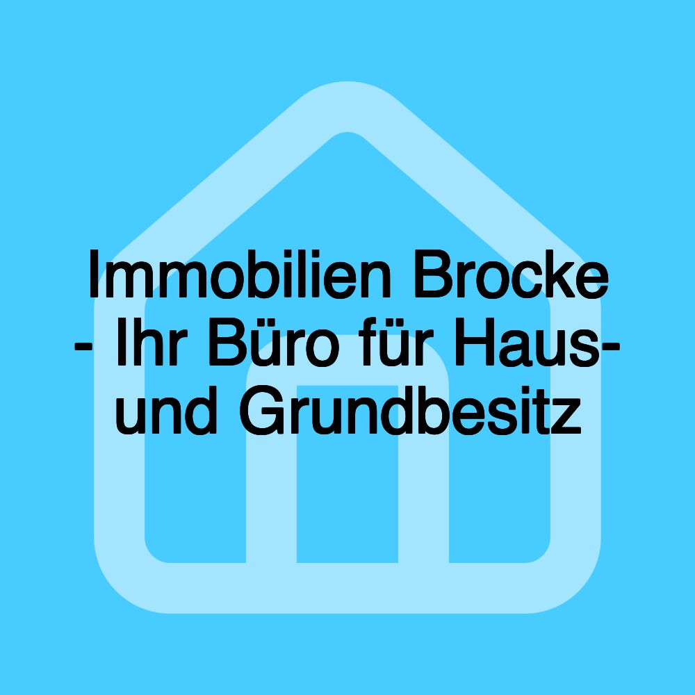 Immobilien Brocke - Ihr Büro für Haus- und Grundbesitz