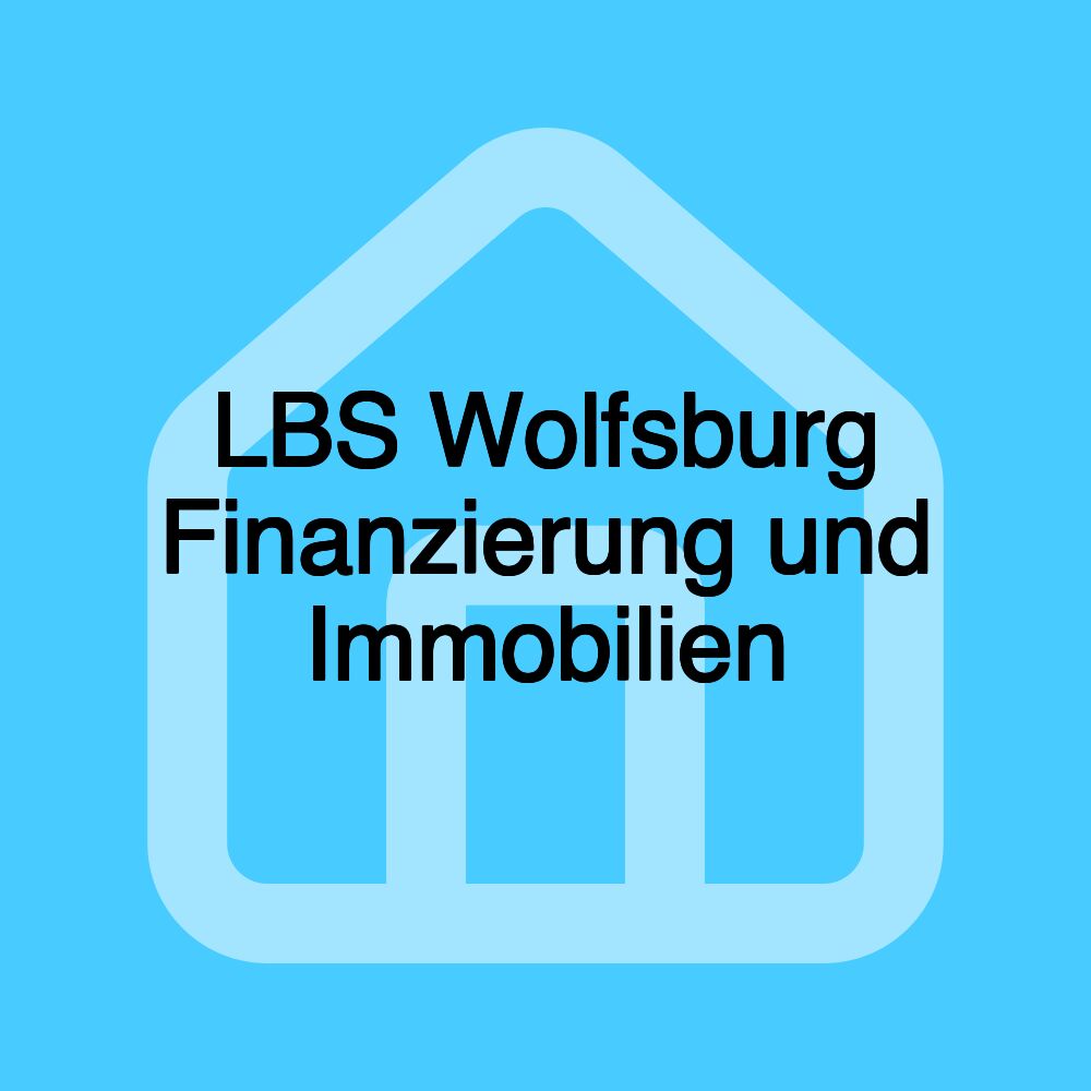 LBS Wolfsburg Finanzierung und Immobilien