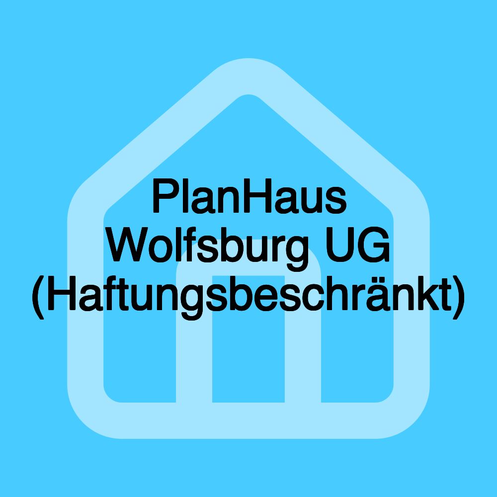 PlanHaus Wolfsburg UG (Haftungsbeschränkt)