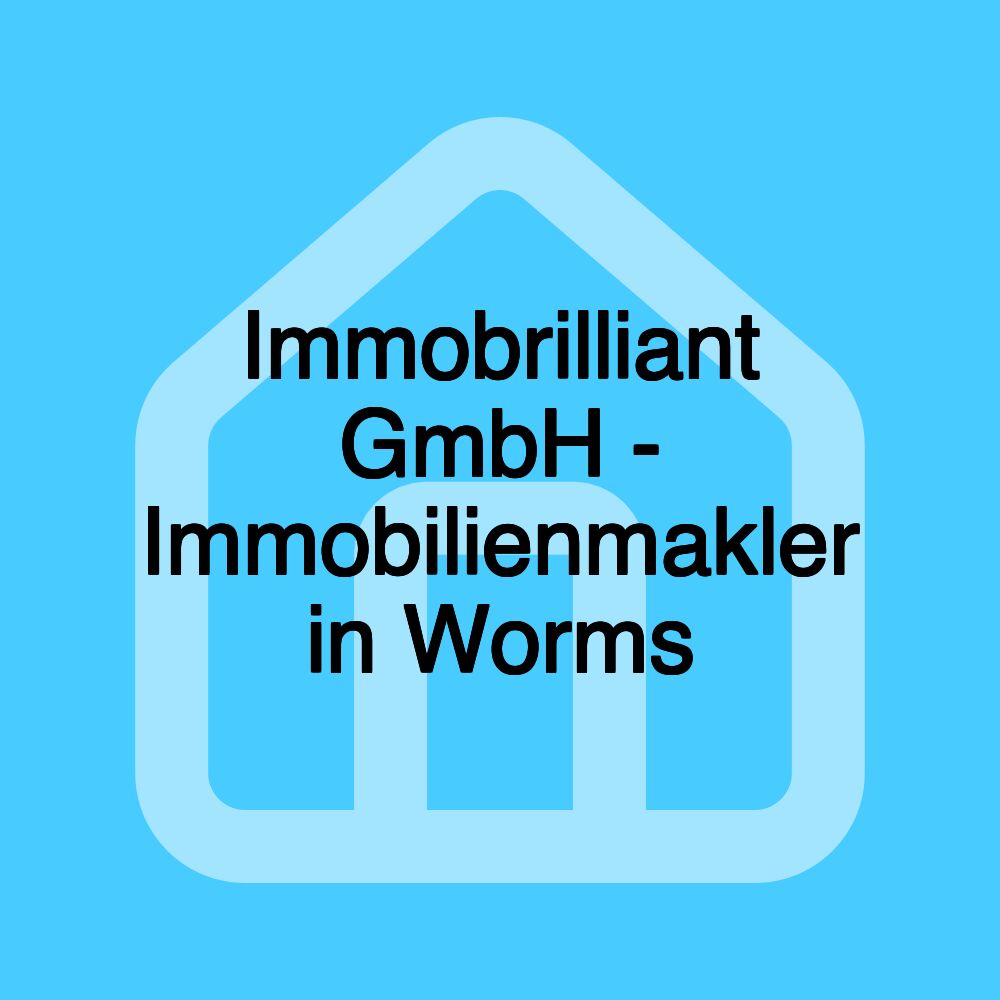 Immobrilliant GmbH - Immobilienmakler in Worms