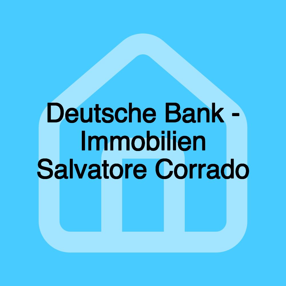 Deutsche Bank - Immobilien Salvatore Corrado