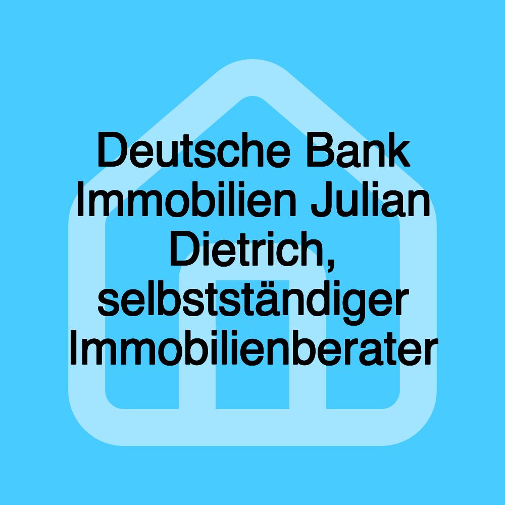 Deutsche Bank Immobilien Julian Dietrich, selbstständiger Immobilienberater