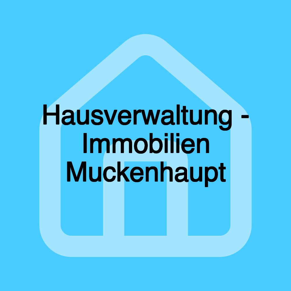 Hausverwaltung - Immobilien Muckenhaupt