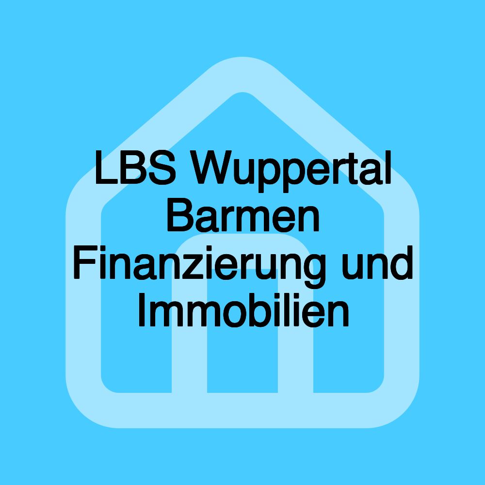 LBS Wuppertal Barmen Finanzierung und Immobilien