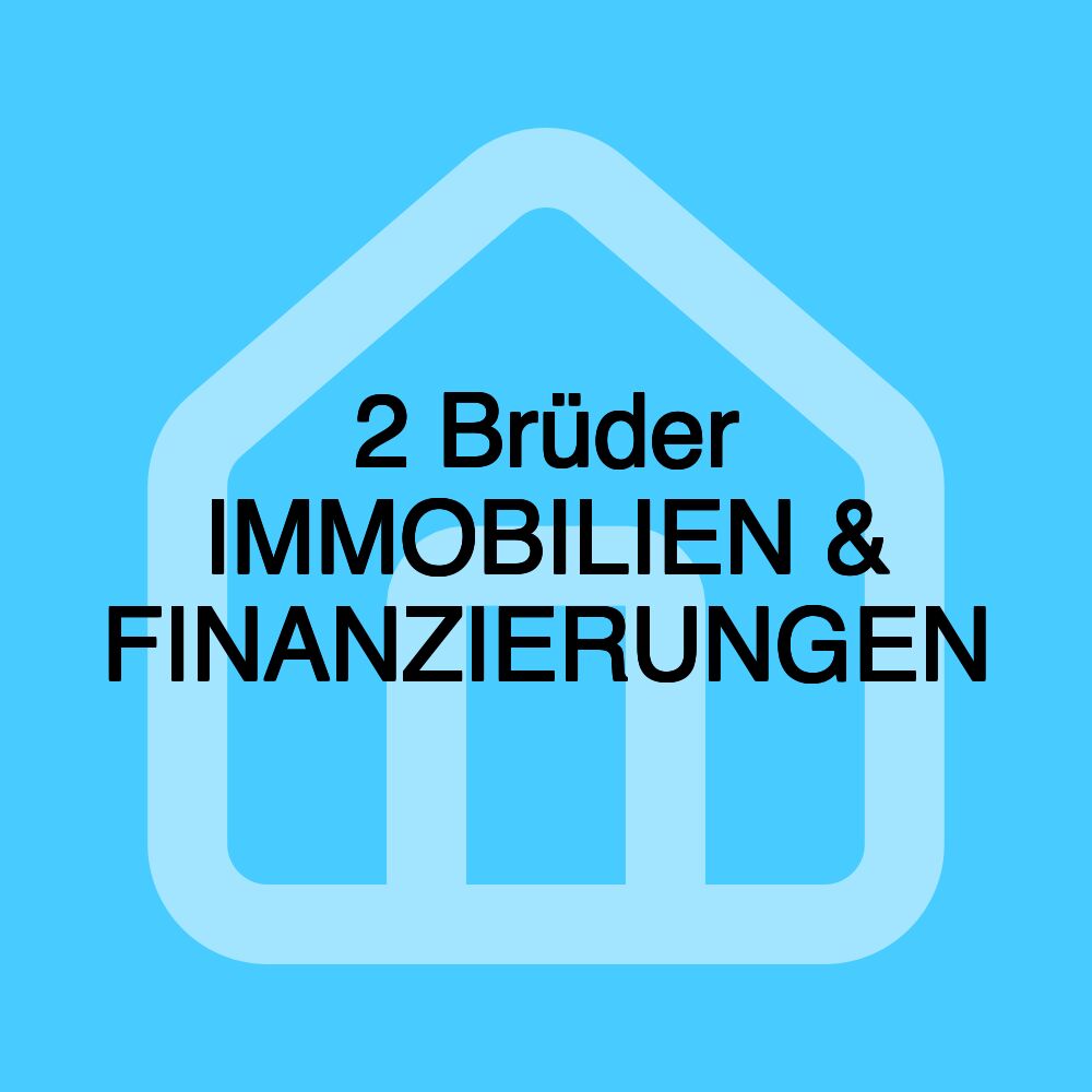 2 Brüder IMMOBILIEN & FINANZIERUNGEN