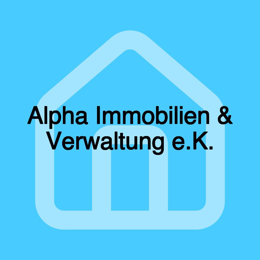 Alpha Immobilien & Verwaltung e.K.