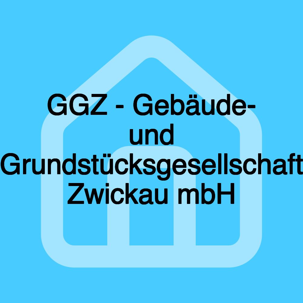 GGZ - Gebäude- und Grundstücksgesellschaft Zwickau mbH