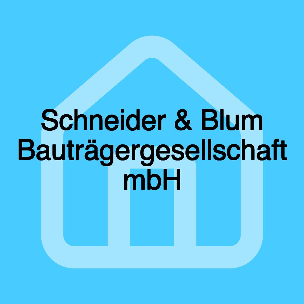 Schneider & Blum Bauträgergesellschaft mbH