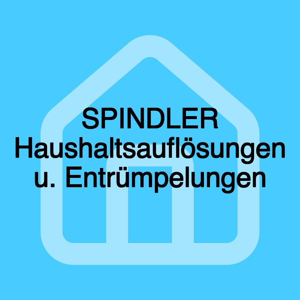 SPINDLER Haushaltsauflösungen u. Entrümpelungen